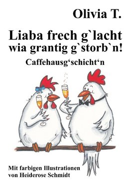 Liaba frech g'lacht wia grantig g'storb'n!