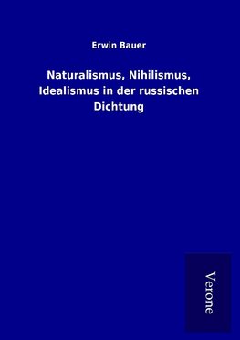 Naturalismus, Nihilismus, Idealismus in der russischen Dichtung