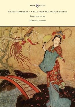 Princess Badoura - A Tale from the Arabian Nights - Illustrated by Edmund Dulac