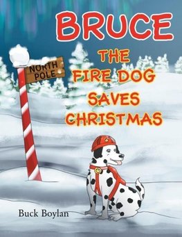 Bruce the Fire Dog Saves Christmas