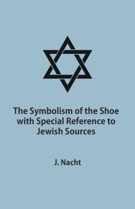 The Symbolism of the Shoe with Special Reference to Jewish Sources