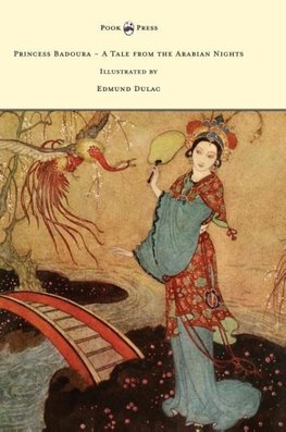 Princess Badoura - A Tale from the Arabian Nights - Illustrated by Edmund Dulac