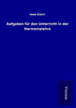 Aufgaben für den Unterricht in der Harmonielehre