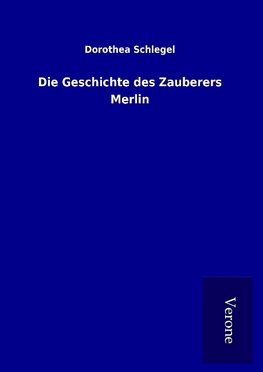 Die Geschichte des Zauberers Merlin