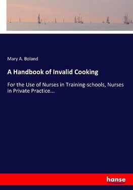 A Handbook of Invalid Cooking