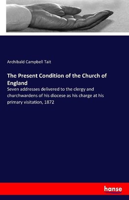 The Present Condition of the Church of England