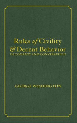 Washington, G: Rules of Civility & Decent Behavior In Compan