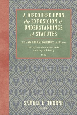 A Discourse Upon the Exposition and Understanding of Statutes