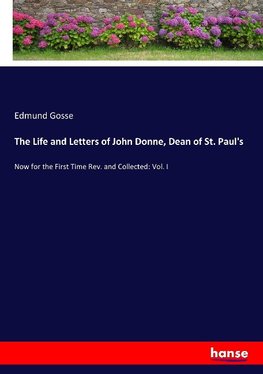 The Life and Letters of John Donne, Dean of St. Paul's