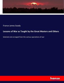 Lessons of War as Taught by the Great Masters and Others