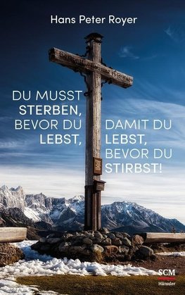 Royer, H: Du musst sterben, bevor du lebst, damit du lebst,