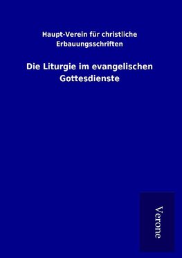 Die Liturgie im evangelischen Gottesdienste