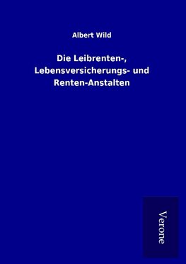 Die Leibrenten-, Lebensversicherungs- und Renten-Anstalten