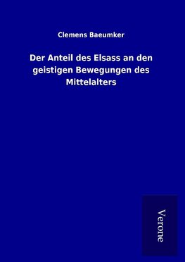 Der Anteil des Elsass an den geistigen Bewegungen des Mittelalters