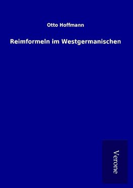 Reimformeln im Westgermanischen