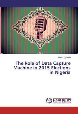 The Role of Data Capture Machine in 2015 Elections in Nigeria