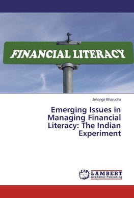 Emerging Issues in Managing Financial Literacy: The Indian Experiment