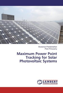 Maximum Power Point Tracking for Solar Photovoltaic Systems