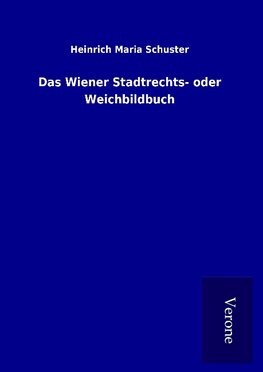 Das Wiener Stadtrechts- oder Weichbildbuch