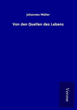 Von den Quellen des Lebens