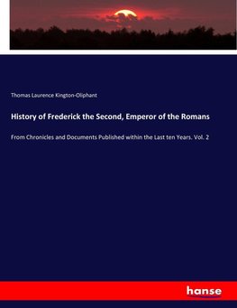 History of Frederick the Second, Emperor of the Romans