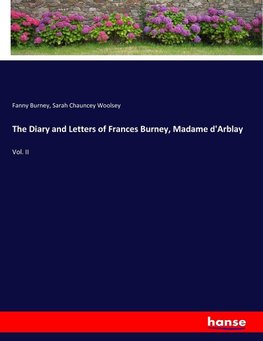 The Diary and Letters of Frances Burney, Madame d'Arblay