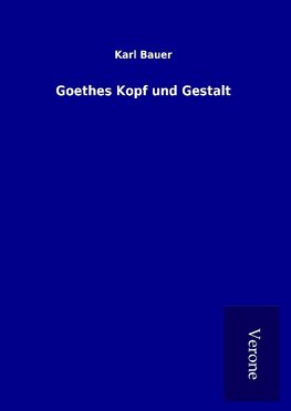 Goethes Kopf und Gestalt