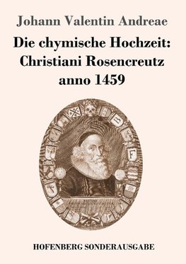 Die chymische Hochzeit: Christiani Rosencreutz anno 1459