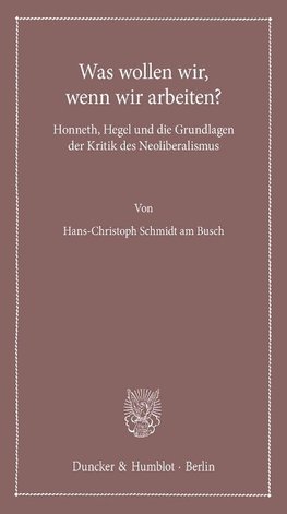 Schmidt am Busch, H: Was wollen wir, wenn wir arbeiten?