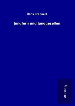 Jungfern und Junggesellen