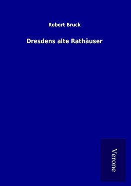 Dresdens alte Rathäuser