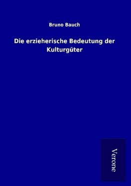 Die erzieherische Bedeutung der Kulturgüter