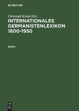 Internationales Germanistenlexikon 1800-1950