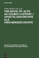 The Book of Acts as Church History / Apostelgeschichte als Kirchengeschichte