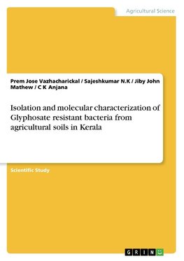 Isolation and molecular characterization of Glyphosate resistant bacteria from agricultural soils in Kerala