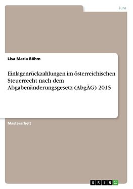 Einlagenrückzahlungen im österreichischen Steuerrecht nach dem Abgabenänderungsgesetz (AbgÄG) 2015