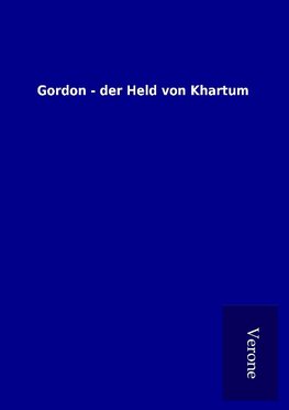 Gordon - der Held von Khartum