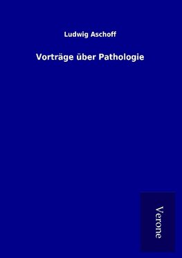 Vorträge über Pathologie