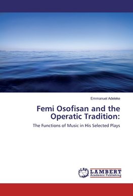 Femi Osofisan and the Operatic Tradition: