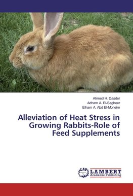 Alleviation of Heat Stress in Growing Rabbits-Role of Feed Supplements