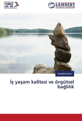 Is yasam kalitesi ve örgütsel baglilik