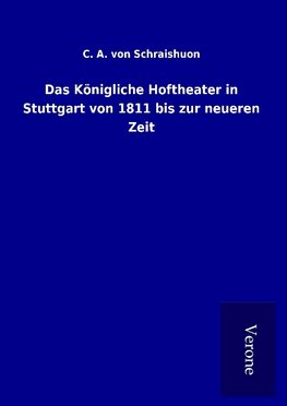 Das Königliche Hoftheater in Stuttgart von 1811 bis zur neueren Zeit