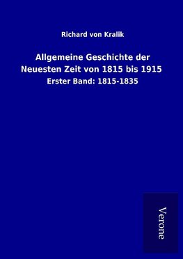 Allgemeine Geschichte der Neuesten Zeit von 1815 bis 1915