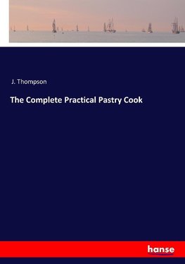 The Complete Practical Pastry Cook