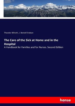 The Care of the Sick at Home and in the Hospital