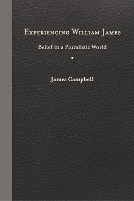 Experiencing William James: Belief in a Pluralistic World