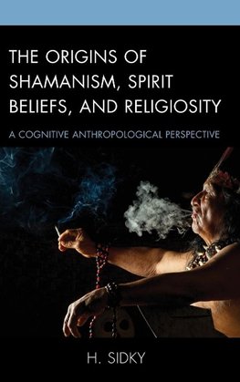 Origins of Shamanism, Spirit Beliefs, and Religiosity