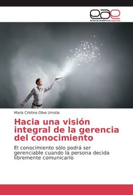 Hacia una visión integral de la gerencia del conocimiento