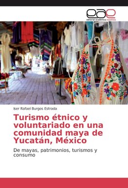 Turismo étnico y voluntariado en una comunidad maya de Yucatán, México