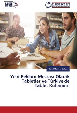 Yeni Reklam Mecrasi Olarak Tabletler ve Türkiye'de Tablet Kullanimi